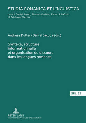 Syntaxe, Structure Informationnelle Et Organisation Du Discours Dans Les Langues Romanes- Sintaxis, Estructura de la Información Y Organización del Discurso En Las Lenguas Románicas