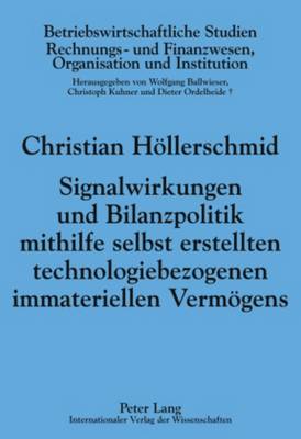 Signalwirkungen Und Bilanzpolitik Mithilfe Selbst Erstellten Technologiebezogenen Immateriellen Vermoegens