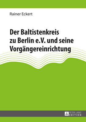 Der Baltistenkreis Zu Berlin E.V. Und Seine Vorgaengereinrichtung