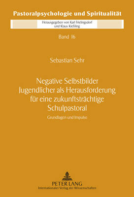 Negative Selbstbilder Jugendlicher ALS Herausforderung Fuer Eine Zukunftstraechtige Schulpastoral