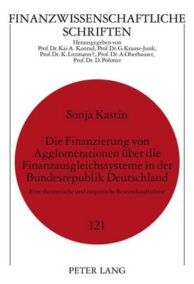Die Finanzierung Von Agglomerationen Ueber Die Finanzausgleichssysteme in Der Bundesrepublik Deutschland