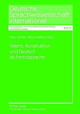 Valenz, Konstruktion Und Deutsch ALS Fremdsprache