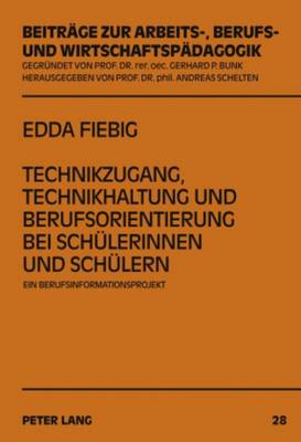 Technikzugang, Technikhaltung Und Berufsorientierung Bei Schuelerinnen Und Schuelern