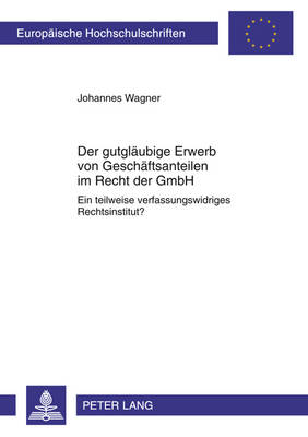 Der Gutglaeubige Erwerb Von Geschaeftsanteilen Im Recht Der Gmbh