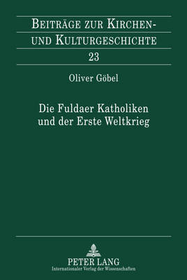 Die Fuldaer Katholiken Und Der Erste Weltkrieg