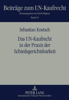 Das Un-Kaufrecht in Der Praxis Der Schiedsgerichtsbarkeit
