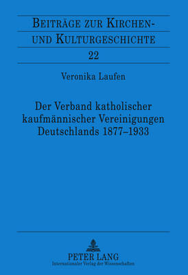 Der Verband Katholischer Kaufmaennischer Vereinigungen Deutschlands 1877-1933