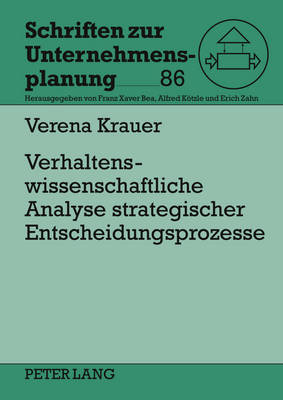 Verhaltenswissenschaftliche Analyse Strategischer Entscheidungsprozesse