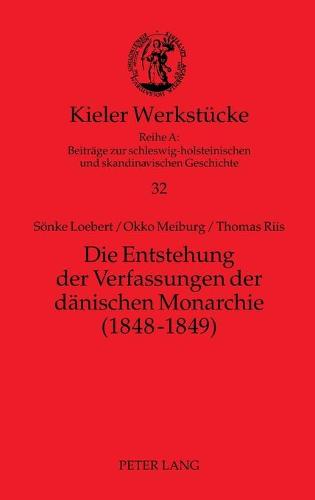 Die Entstehung der Verfassungen der daenischen Monarchie (1848-1849)