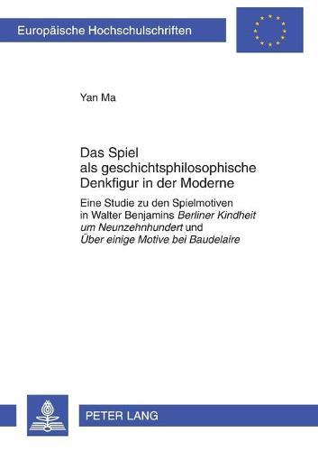 Das Spiel als geschichtsphilosophische Denkfigur in der Moderne