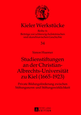Studienstiftungen an Der Christian-Albrechts-Universitaet Zu Kiel (1665-1923)