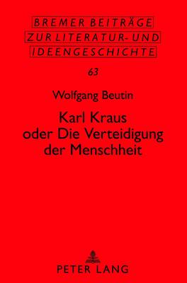 Karl Kraus Oder «Die Verteidigung Der Menschheit»