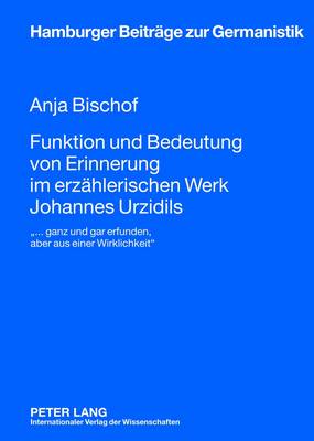 Funktion Und Bedeutung Von Erinnerung Im Erzaehlerischen Werk Johannes Urzidils
