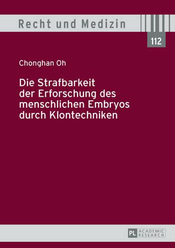 Die Strafbarkeit Der Erforschung Des Menschlichen Embryos Durch Klontechniken