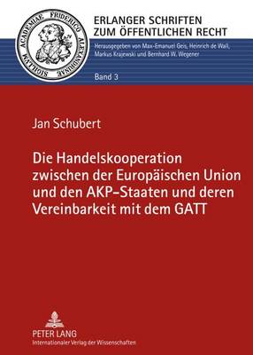 Die Handelskooperation Zwischen Der Europaeischen Union Und Den Akp-Staaten Und Deren Vereinbarkeit Mit Dem GATT