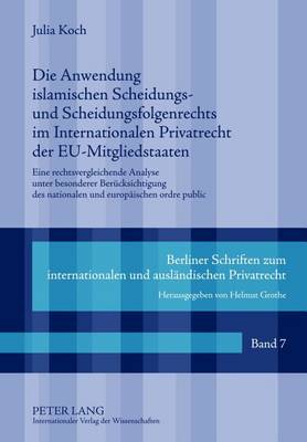 Die Anwendung Islamischen Scheidungs- Und Scheidungsfolgenrechts Im Internationalen Privatrecht Der Eu-Mitgliedstaaten