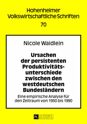 Ursachen Der Persistenten Produktivitaetsunterschiede Zwischen Den Westdeutschen Bundeslaendern
