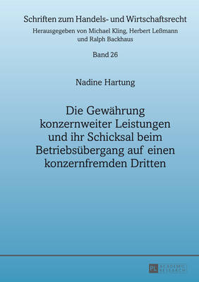 Die Gewaehrung Konzernweiter Leistungen Und Ihr Schicksal Beim Betriebsuebergang Auf Einen Konzernfremden Dritten