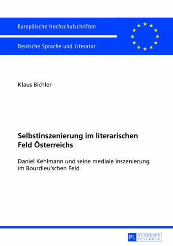 Selbstinszenierung im literarischen Feld Oesterreichs