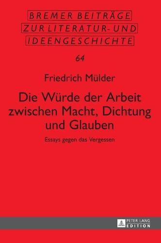 Die Wuerde der Arbeit zwischen Macht, Dichtung und Glauben
