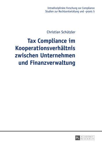 Tax Compliance im Kooperationsverhaeltnis zwischen Unternehmen und Finanzverwaltung