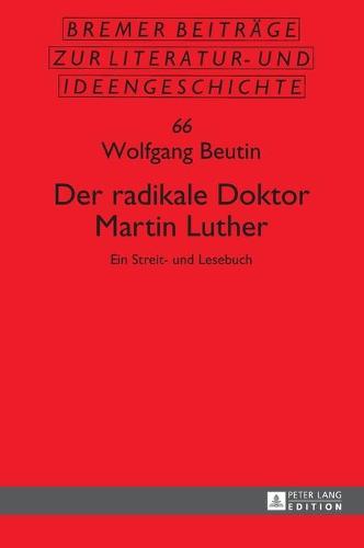 Der radikale Doktor Martin Luther