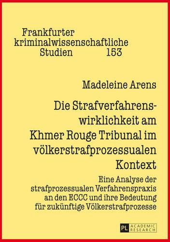 Die Strafverfahrenswirklichkeit am Khmer Rouge Tribunal im voelkerstrafprozessualen Kontext