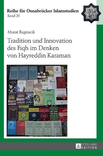 Tradition Und Innovation Des Fiqh Im Denken Von Hayreddin Karaman
