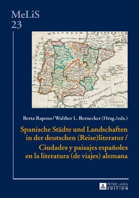 Spanische Staedte Und Landschaften in Der Deutschen (Reise)Literatur / Ciudades Y Paisajes Españoles En La Literatura (de Viajes) Alemana