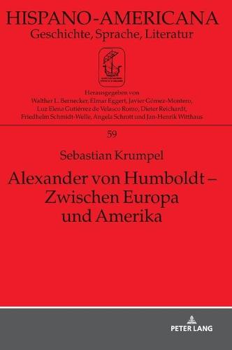 Alexander von Humboldt - Zwischen Europa und Amerika