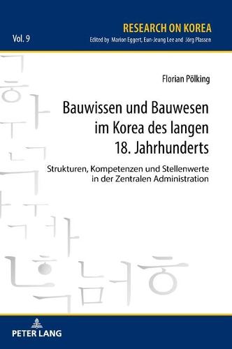 Bauwissen und Bauwesen im Korea des langen 18. Jahrhunderts