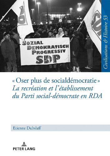 « Oser Plus de Social-Démocratie » La Recréation Et l'Établissement Du Parti Social-Démocrate En RDA