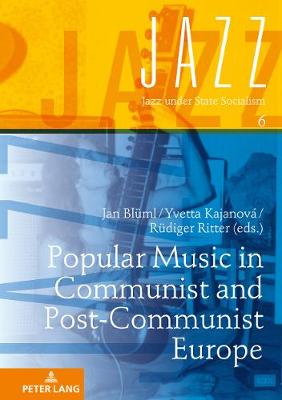 Popular Music in Communist and Post-Communist Europe