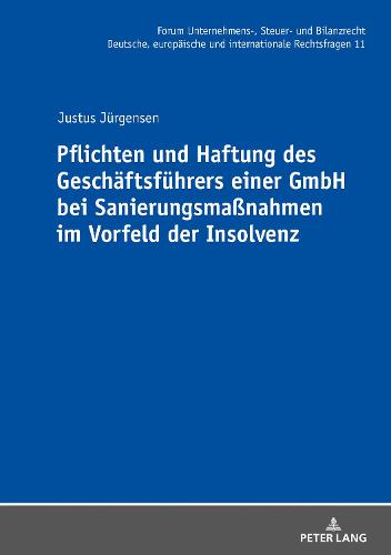 Pflichten und Haftung des Geschaeftsfuehrers einer GmbH bei Sanierungsmaßnahmen im Vorfeld der Insolvenz
