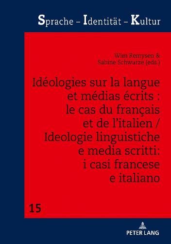 Idéologies Sur La Langue Et Médias Écrits: Le Cas Du Français Et de l'Italien / Ideologie Linguistiche E Media Scritti: I Casi Francese E Italiano
