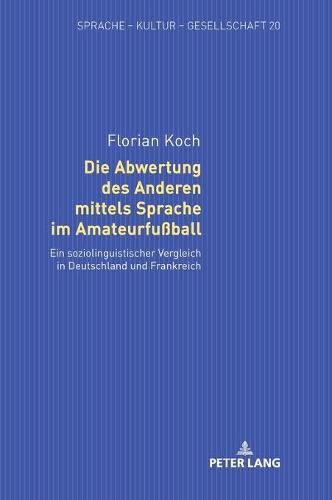 Die Abwertung des Anderen mittels Sprache im Amateurfußball