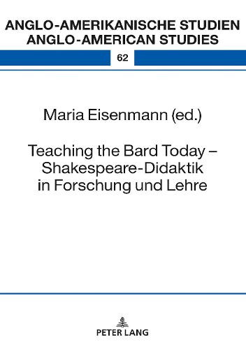 Teaching the Bard Today – Shakespeare-Didaktik in Forschung und Lehre