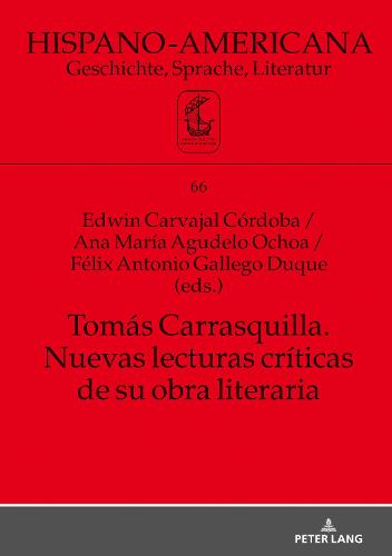 Tomás Carrasquilla. Nuevas Lecturas Críticas de Su Obra Literaria