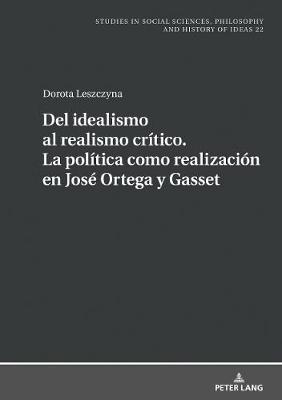 del Idealismo Al Realismo Crítico. La Política Como Realización En José Ortega Y Gasset