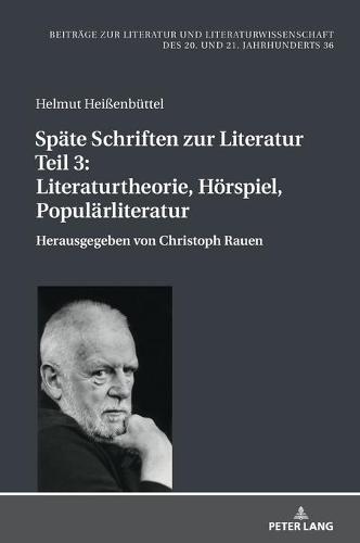 Spaete Schriften Zur Literatur. Teil 3: Literaturtheorie, Hoerspiel, Populaerliteratur