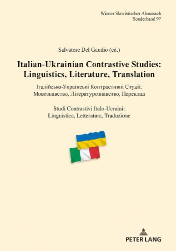Italian-Ukrainian Contrastive Studies: Linguistics, Literature, Translation – Італійсько-Українські Контрастивні Студії: Мовознавство, Літературознавство, Переклад – Studi Contrastivi Italo-Ucraini: Linguistica, Letteratura, Traduzionе