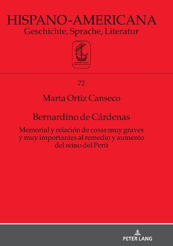 Bernardino de Cárdenas Memorial Y Relación de Cosas Muy Graves Y Muy Importantes Al Remedio Y Aumento del Reino del Perú