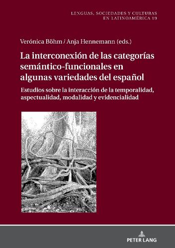 La Interconexión de Las Categorías Semántico-Funcionales En Algunas Variedades del Español