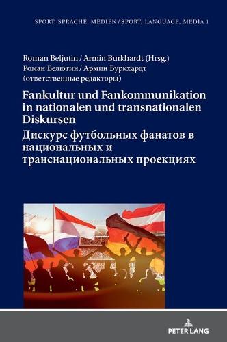 Fankultur und Fankommunikation in nationalen und transnationalen Diskursen / Дискурс футбольных фанатов в
