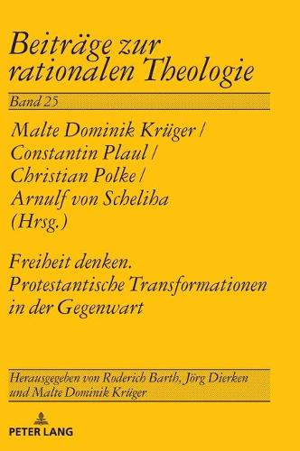 Freiheit denken. Protestantische Transformationen in der Gegenwart