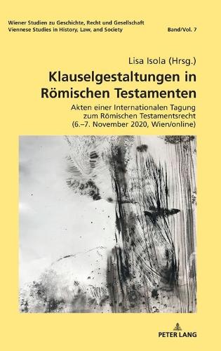 Klauselgestaltungen in Roemischen Testamenten