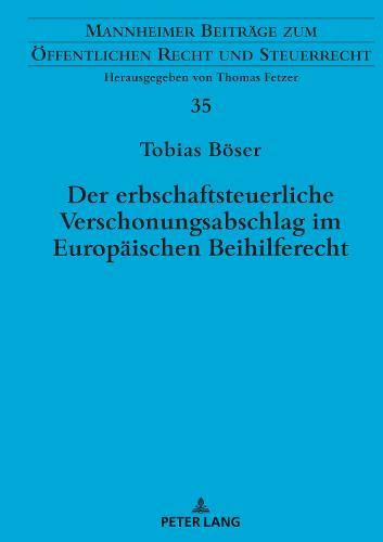 Der erbschaftsteuerliche Verschonungsabschlag im Europaeischen Beihilferecht