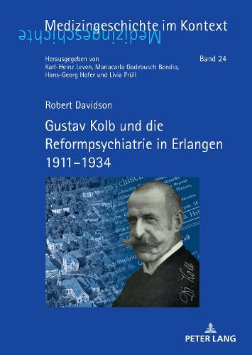 Gustav Kolb Und Die Reformpsychiatrie in Erlangen 1911-1934