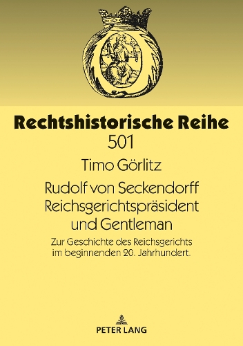 Rudolf von Seckendorff. Reichsgerichtspraesident und Gentleman