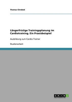 L ngerfristige Trainingsplanung Im Cardiotraining. Ein Praxisbeispiel